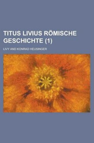 Cover of Titus Livius Romische Geschichte (1 )