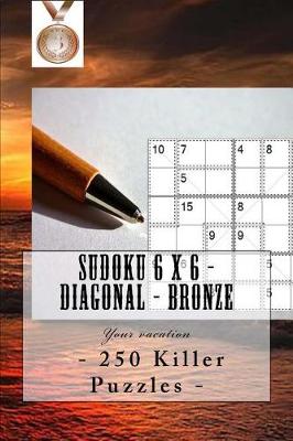 Book cover for Sudoku 6 X 6 - 250 Killer Puzzles - Diagonal - Bronze