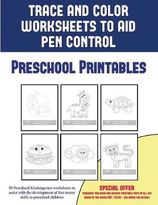 Book cover for Preschool Printables (Trace and Color Worksheets to Develop Pen Control)