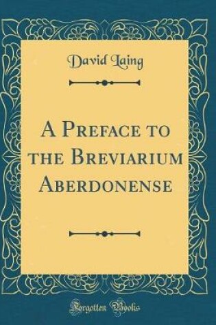 Cover of A Preface to the Breviarium Aberdonense (Classic Reprint)