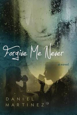 Book cover for Forgive Me Never