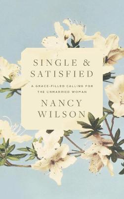 Book cover for Single and Satisfied: A Grace-Filled Calling for the Unmarried Woman