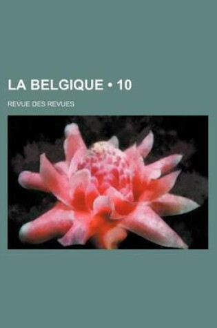 Cover of La Belgique (10); Revue Des Revues