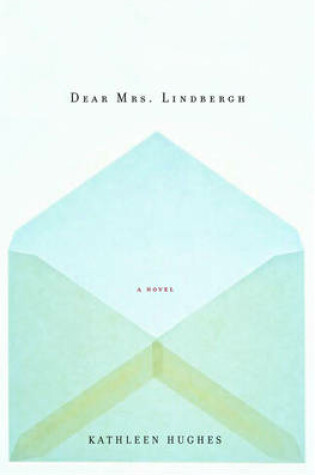 Cover of Dear Mrs. Lindbergh: A Novel