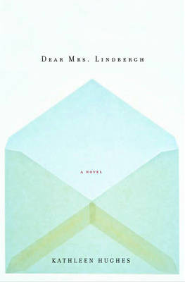 Book cover for Dear Mrs. Lindbergh: A Novel