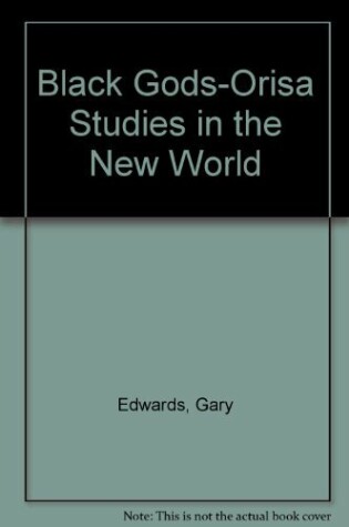 Cover of Black Gods-Orisa Studies in the New World