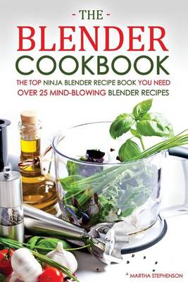 Book cover for The Blender Cookbook - The Top Ninja Blender Recipe Book You Need