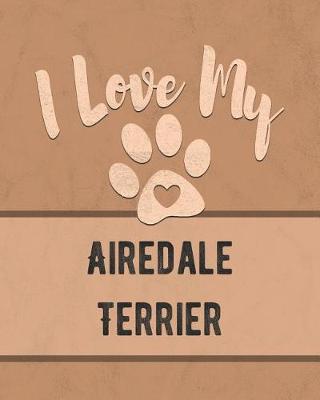 Book cover for I Love My Airedale Terrier