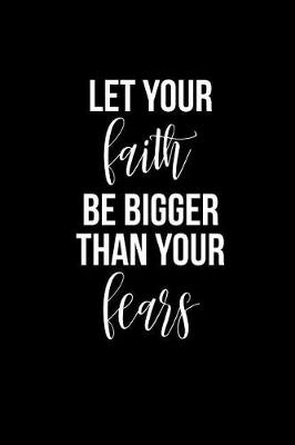 Book cover for Let Your Faith Be Bigger Than Your Fears