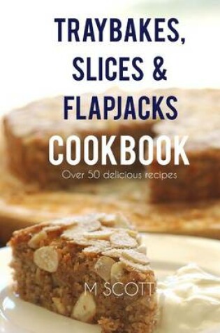 Cover of Traybakes, Slices & Flapjacks Cookbook