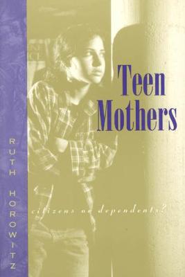 Book cover for Teen Mothers--Citizens or Dependents?