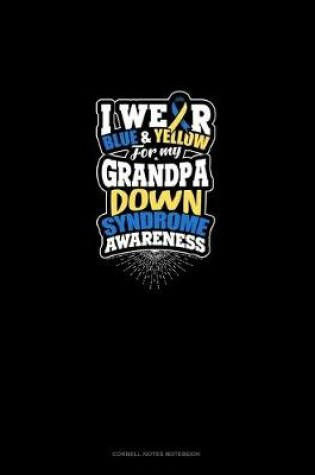 Cover of I Wear Blue And Yellow For My Grandpa Down Syndrome Awareness