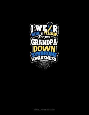 Cover of I Wear Blue And Yellow For My Grandpa Down Syndrome Awareness