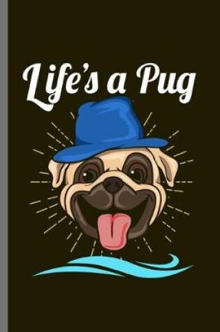 Cover of Life is a Pug