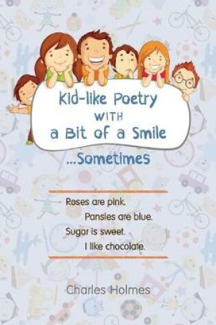 Cover of Kid-like Poetry With a Bit of a Smile... Sometimes