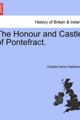 Cover of The Honour and Castle of Pontefract.