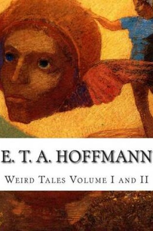 Cover of E. T. A. Hoffmann Weird Tales Volume I and II