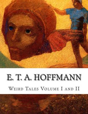 Book cover for E. T. A. Hoffmann Weird Tales Volume I and II