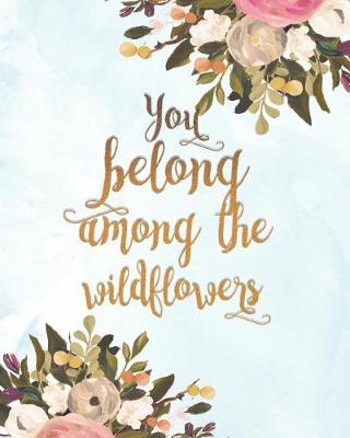 Book cover for You Belong Among the Wildflowers