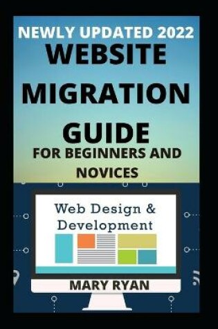 Cover of Newly Updated 2022 Website Migration For Beginners And Dummies