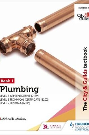 Cover of The City & Guilds Textbook: Plumbing Book 1 for the Level 3 Apprenticeship (9189), Level 2 Technical Certificate (8202) & Level 2 Diploma (6035)