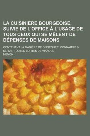 Cover of La Cuisiniere Bourgeoise, Suivie de L'Office A L'Usage de Tous Ceux Qui Se Melent de Depenses de Maisons; Contenant La Maniere de Dissequer, Connaitre