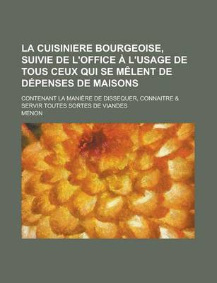 Book cover for La Cuisiniere Bourgeoise, Suivie de L'Office A L'Usage de Tous Ceux Qui Se Melent de Depenses de Maisons; Contenant La Maniere de Dissequer, Connaitre