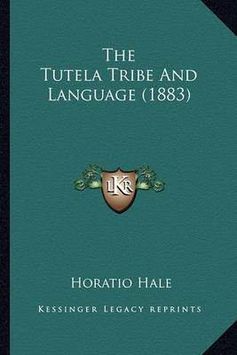 Book cover for The Tutela Tribe and Language (1883) the Tutela Tribe and Language (1883)