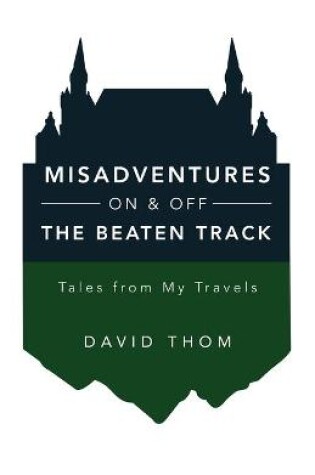 Cover of Misadventures On & Off the Beaten Track