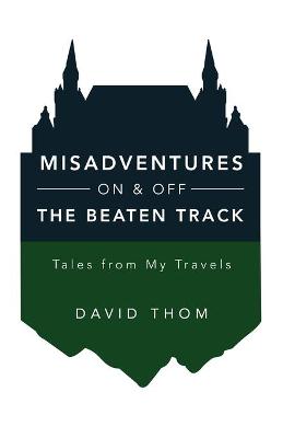 Book cover for Misadventures On & Off the Beaten Track