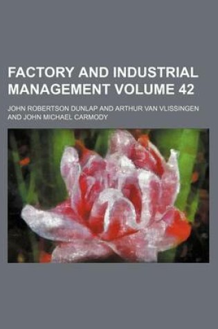 Cover of Factory and Industrial Management Volume 42