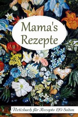 Book cover for Mama's Rezepte Notizbuch Fur Rezepte 120 Seiten