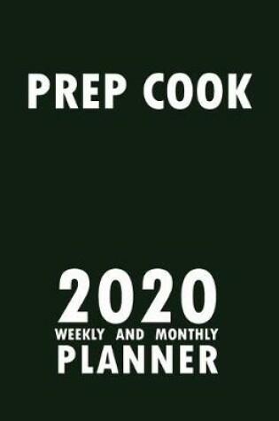 Cover of Prep Cook 2020 Weekly and Monthly Planner