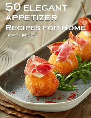 Book cover for 50 Elegant Appetizers Recipes for Home