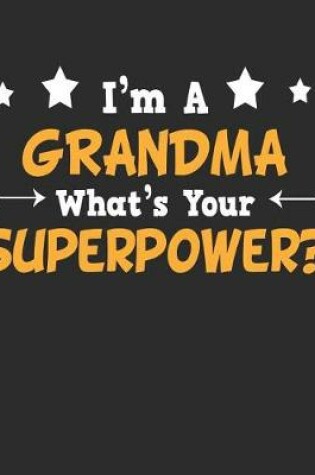 Cover of I'm a Grandma What's Your Superpower