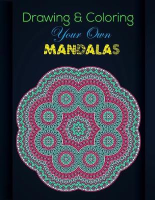 Book cover for Drawing & Coloring Your Own Mandalas