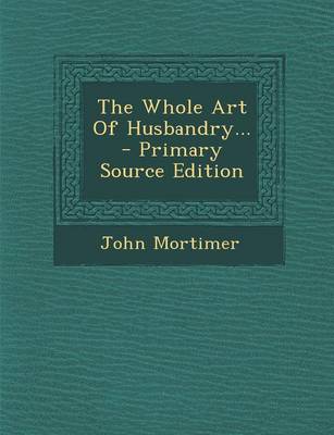 Book cover for The Whole Art of Husbandry... - Primary Source Edition