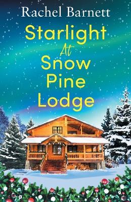 Book cover for Starlight at Snow Pine Lodge: A wonderfully heartwarming Christmas novel about love, friendship and old secrets