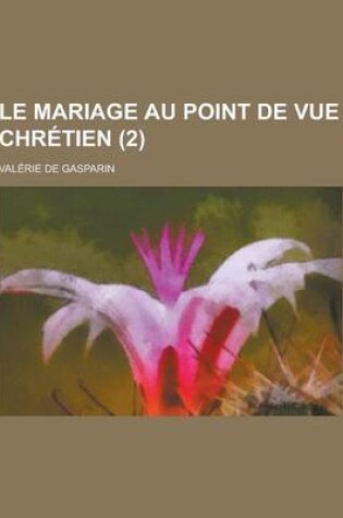 Cover of Le Mariage Au Point de Vue Chretien (2)