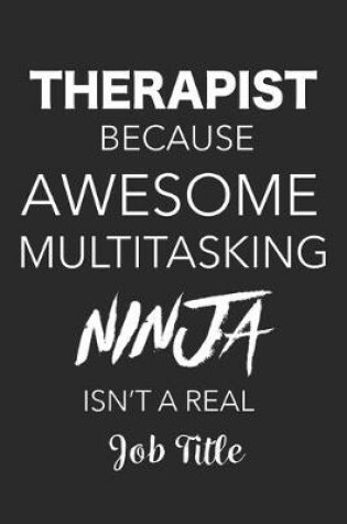 Cover of Therapist Because Awesome Multitasking Ninja Isn't A Real Job Title