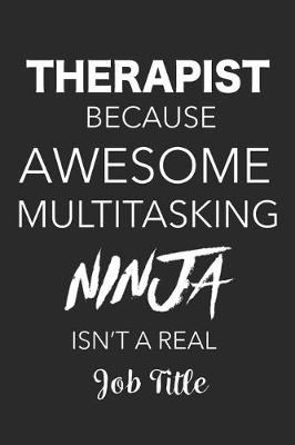 Book cover for Therapist Because Awesome Multitasking Ninja Isn't A Real Job Title