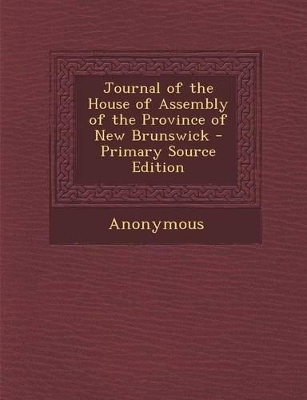 Book cover for Journal of the House of Assembly of the Province of New Brunswick