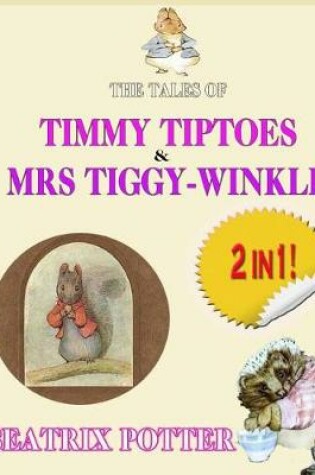 Cover of The Tale of Timmy Tiptoes & The Tale of Mrs. Tiggy-Winkle