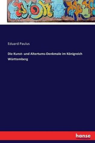 Cover of Die Kunst- und Altertums-Denkmale im Königreich Württemberg