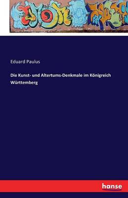 Book cover for Die Kunst- und Altertums-Denkmale im Königreich Württemberg