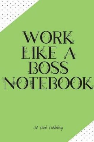 Cover of Work Like a Boss Notebook