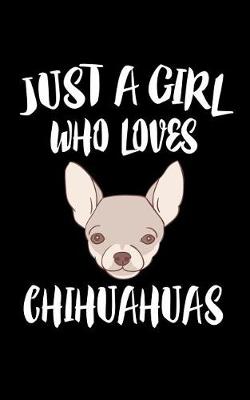 Book cover for Just A Girl Who Loves Chihuahuas