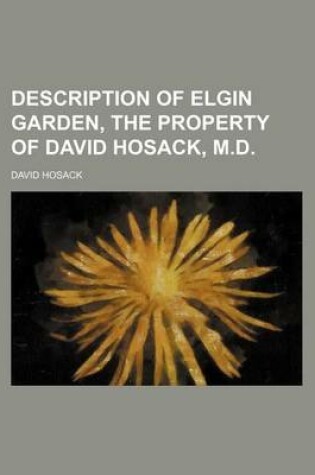 Cover of Description of Elgin Garden, the Property of David Hosack, M.D.