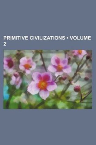 Cover of Primitive Civilizations (Volume 2)