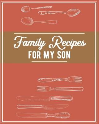 Book cover for Family Recipes For My Son